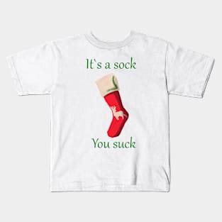 It's a sock, you suck Kids T-Shirt